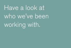 Have a look at who we've been working with.