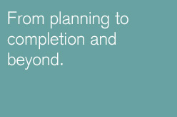 From planning to completion and beyond.
